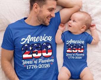 America 250th Anniversary Daddy and Me Shirts, 4th of July Matching Family Outfits, Patriotic Father and Baby Top, 250 Years of Freedom