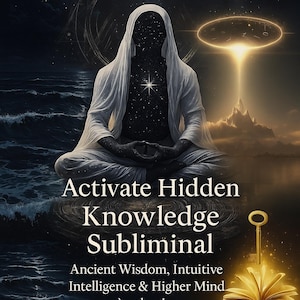 Activate Hidden Knowledge Subliminal – Ancient Wisdom, Intuitive Intelligence & Higher Mind Awakening Frequency