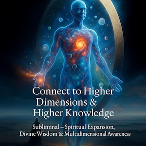 Connect to Higher Dimensions Higher Knowledge Subliminal – Spiritual Expansion, Divine Wisdom Multidimensional Awareness Frequency