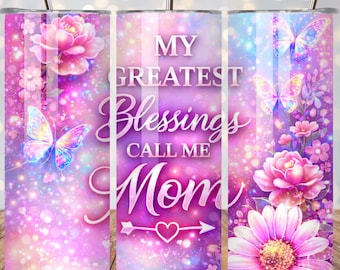 Mom Tumbler Wrap PNG, My Greatest Blessings Call Me Mom Sublimation Design, 20oz Skinny Tumbler Wrap, Mothers Day Gift , Digital Download