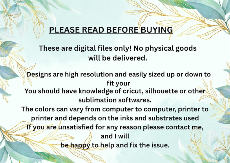 May include: Image with text: "PLEASE READ BEFORE BUYING" and other details about digital files, including resolution, sizing, and color variations. It also mentions the need for knowledge of sublimation software and contact information for assistance.