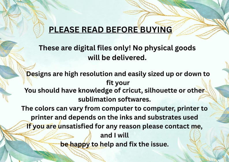 May include: Image with text: "PLEASE READ BEFORE BUYING" and other details about digital files, including resolution, sizing, and color variations. It also mentions the need for knowledge of sublimation software and contact information for assistance.