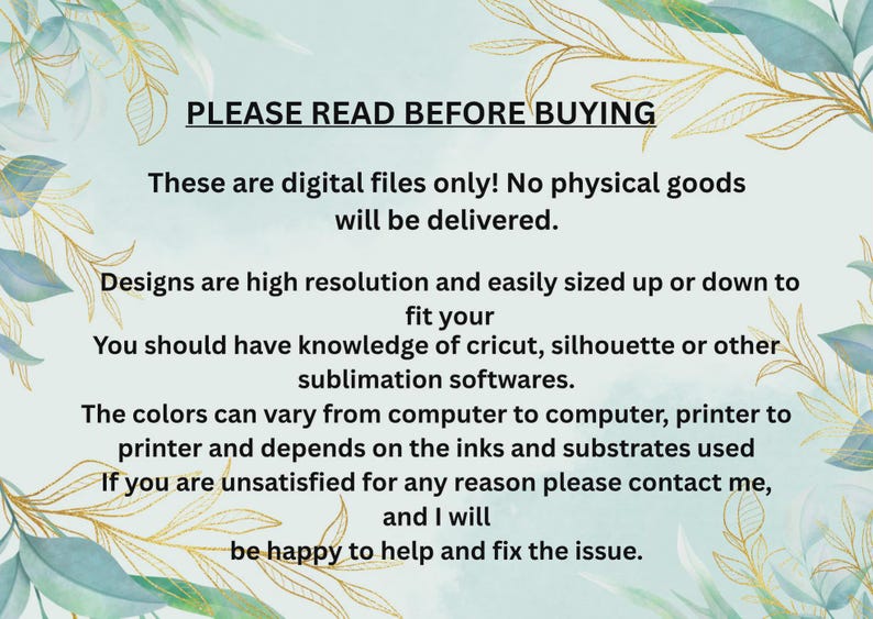 May include: A digital file notice with text on a light green background, adorned with gold and green floral accents. The text includes information about digital files, resolution, and software compatibility.