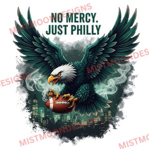 May include: An illustration of a fierce eagle with outstretched wings, clutching a football. The eagle is teal and white with a yellow beak and talons. The text "NO MERCY. JUST PHILLY" is above the eagle. A cityscape is in the background.