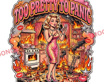 Too Pretty To Panic PNG | Glam Woman Burning Kitchen Design | Funny Unbothered Girl Graphic | Retro Digital Download