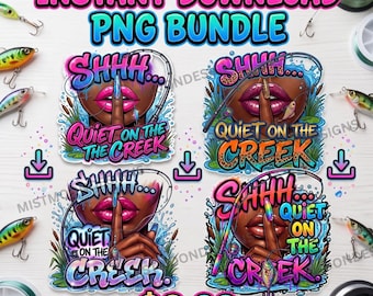 Quiet on the Creek PNG Bundle | Shhh Fishing Designs | Creek Trip Shirt PNG | Fisherwoman Bundle | 4 PNG Bundle | Digital Download