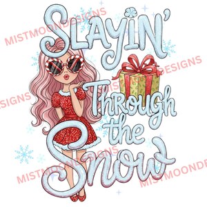 May include: A cartoon illustration of a girl wearing sunglasses and a red dress, blowing a kiss. The text "Slayin' Through the Snow" is in light blue, with snowflakes and a gift box. The girl has pink hair and is wearing red shoes.