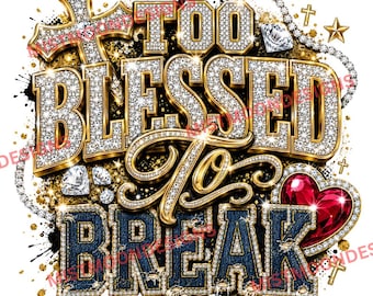 Zu gesegnet, um PNG zu brechen | Bling Glaube Gold Buchstabe Design | Strass Kreuz Christian Grafik | Inspirierender digitaler Download