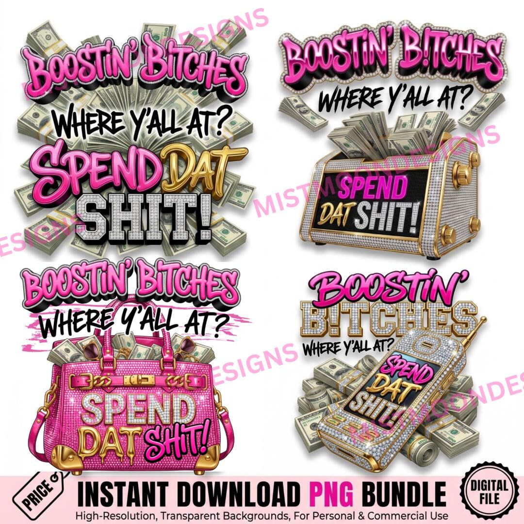 Spend Dat Png Boostin Bitches PNG Bundle | 4 PNG Bundle | Spend Dat Shit Money ...