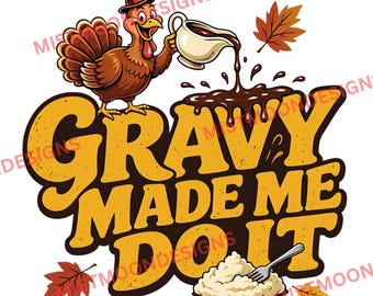 „Soßentopf hat mich dazu gebracht“ (PNG) | Lustiges Thanksgiving-Truthahn-Motiv mit Soßenschüssel | Kartoffelpüree- und Gabel-Design | Lustiges Thanksgiving-Shirt