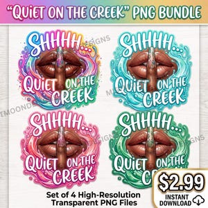 May include: A digital graphic bundle featuring four variations of a design with brown lips and a finger pressed against them in a shushing gesture. Each design includes the text SHHHH... QUIET ON THE CREEK surrounded by colorful liquid swirls.