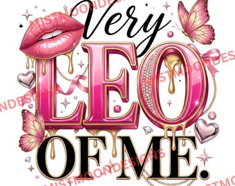 Very Leo of Me PNG | Glitter Leo Zodiac Design | Dripping Astrology Graphic | Leo Season Shirt PNG | Digital Download
