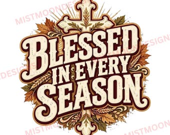 Gesegnet in jeder Jahreszeit (PNG) | Vintage-Herbstdesign mit christlicher Botschaft | Grafik mit Kreuz, Weizen und Herbstblättern | Glaube und Dankbarkeit | Digitaler Download