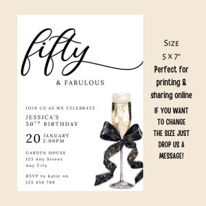 May include: A white invitation card with the words "fifty & FABULOUS" in elegant black script. It announces Jessica's 50th birthday on January 20th at 2:00 PM. A champagne glass with a black bow is featured. The size is 5x7 inches.