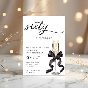 May include: A white invitation card with the words "sixty & fabulous" in black script. A champagne flute with a black bow and lace detail is featured. The invitation is for Jessica's 60th birthday on January 20th at 2:00 PM.