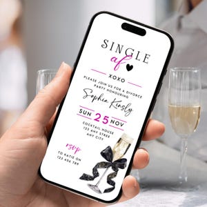 May include: A smartphone displays a digital invitation for a divorce party. The invitation features the text "SINGLE af" with a heart, the name "Sophia Kinsly", and the date "SUN 25 NOV". A champagne glass illustration with a black bow is also shown.