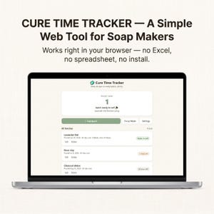 May include: A laptop screen displaying the Cure Time Tracker web tool for soap makers. The interface shows batch statuses, including Lavendat Oat, Rose clay, and Charcoal detox, with buttons for adding batches, focus mode, and settings.
