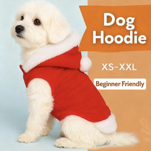May include: A white dog wearing a red dog hoodie with white trim and a hood. The hoodie has a pom-pom on the hood. Text on the image reads "PDF Pattern", "Dog Hoodie", "XS-XXL", and "Beginner Friendly".