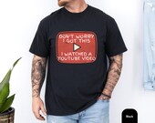 Photo 3 of 8: Soft blue comfort colors shirt featuring a retro red play button and text "Don't worry I got this I watched a YouTube video", playful meme tshirt and YouTube shirt ideal as a funny dad shirt, handyman gift or Father's Day tee with cozy soft cotton feel