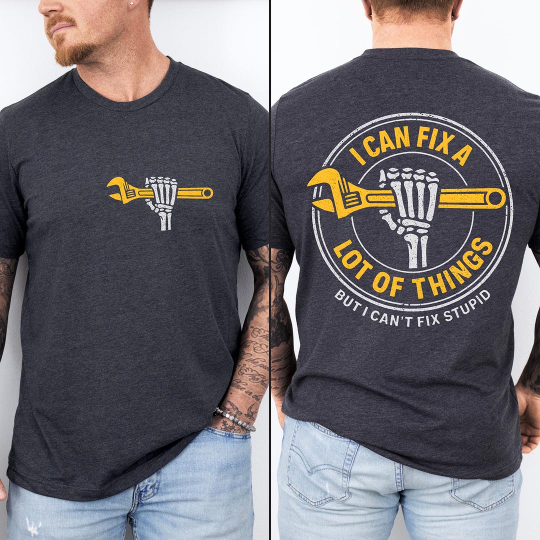 I Can Fix A Lot of Things but I Can't Fix Stupid Shirt, Men’s Graphic ...