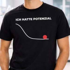 Ich hatte Potenzial T-Shirt | Physik Meme Shirt für Lehrer & Physiker | Projekt Hail Mary |  Lustiges Geschenk für Nerds und Geeks
