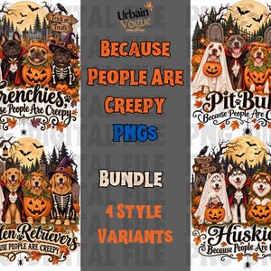 May include: A digital graphic bundle featuring four Halloween-themed illustrations of Frenchies, Pit Bulls, Golden Retrievers, and Huskies. Each design shows dogs in costumes with pumpkins, tombstones, and the text Because People Are Creepy.