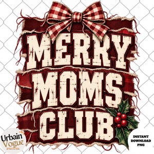 May include: A graphic design featuring the text MERRY MOMS CLUB in distressed white block letters on a dark red plaid background with frayed edges. A red and white gingham bow sits at the top, and a sprig of green holly with red berries is at the bottom right.