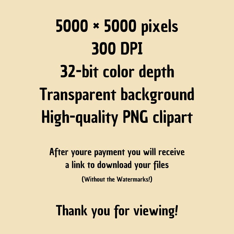 Puede incluir: Texto sobre un fondo beige: "5000 x 5000 p&iacute;xeles, 300 DPI, Profundidad de color de 32 bits, Fondo transparente, Im&aacute;genes predise&ntilde;adas PNG de alta calidad." Texto adicional: "Despu&eacute;s de su pago, recibir&aacute; un enlace para descargar sus archivos (&iexcl;Sin marcas de agua!) &iexcl;Gracias por su visita!"