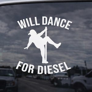 Will Dance for Diesel (or any gas) Decal