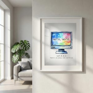 Vintage computer monitor with a watercolor splash on the screen displaying "Hello, world." Below the monitor is the IP address 127.0.0.1 and the phrase "There's no place like 127.0.0.1." Ideal wall art for web developers and programmers.