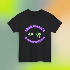 Microdose Psychedelic Rave Tee | EDM Festival Fashion | Unisex 100% Cotton T-Shirt image 1