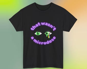 Microdose Psychedelic Rave Tee | EDM Festival Fashion | Unisex 100% Cotton T-Shirt