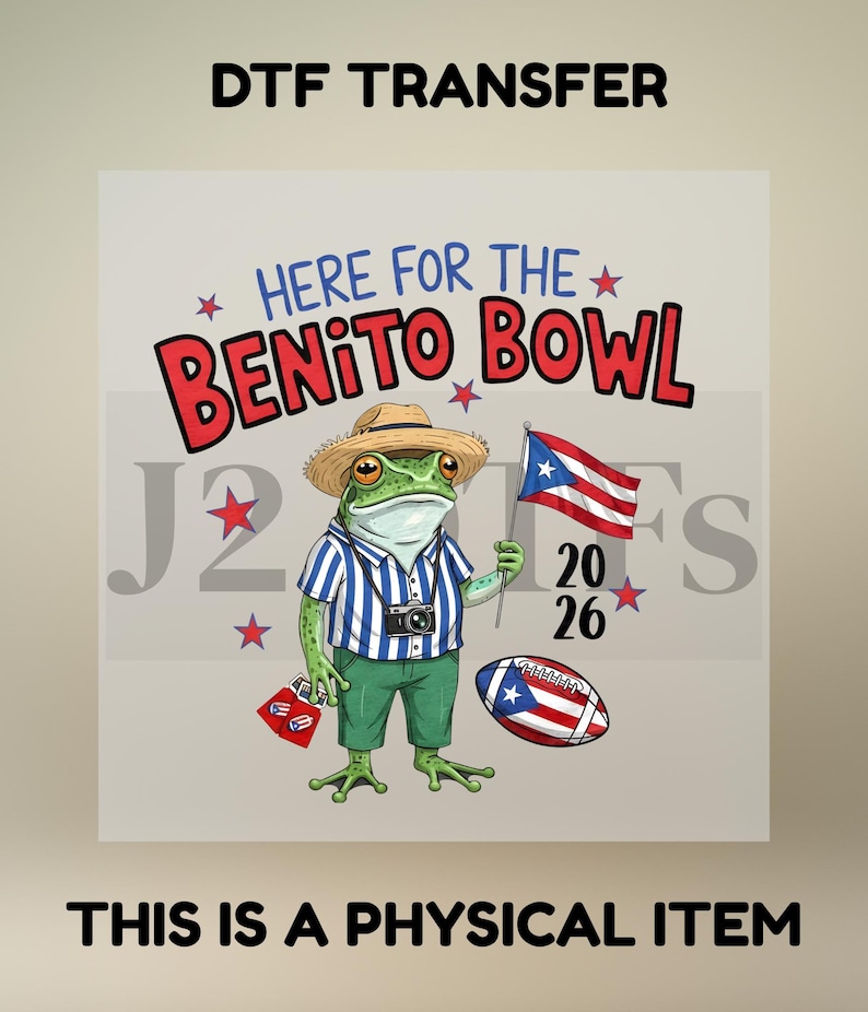 May include: A DTF transfer design featuring a cartoon frog wearing a hat, striped shirt, and holding a Puerto Rican flag. The text reads "Here for the Benito Bowl" with the year "2026" and a football.