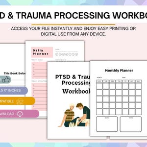 May include: A collection of printable worksheets titled "PTSD & Trauma Processing Workbook." The cover features the title and an illustration of two people. Additional pages include a daily planner and a monthly planner. The text includes "Easy to Use" and "US Letter 8.5 x Inches."