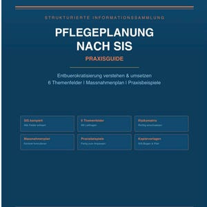 Könnte beinhalten: Ein dunkelblaues Praxisguide mit dem Titel "PFLEGEPLANUNG NACH SIS" mit weißem Text. Der Leitfaden enthält Abschnitte zum Verständnis der Entbürokratisierung, 6 Themenbereiche und praktische Beispiele. Zusätzlicher Text: "SIS komplett".