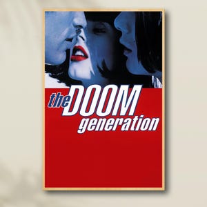 May include: A framed movie poster for "The Doom Generation." The poster shows three faces in blue tones, with a woman's red lips in focus. The title is in white and blue text on a red background.