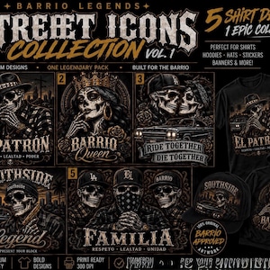 May include: A digital collection of five graphic designs titled Barrio Legends Street Icons Vol. 1, featuring skull-themed illustrations with text like El Patron, Barrio Queen, Ride Together Die Together, Southside Legend, and Familia on black apparel.