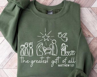 Christian Faith Christmas Sweatshirt,The Greatest Gift of All Jesus Nativity Scene Shirt, Religious Christmas Gift, Bible Verse Shirt