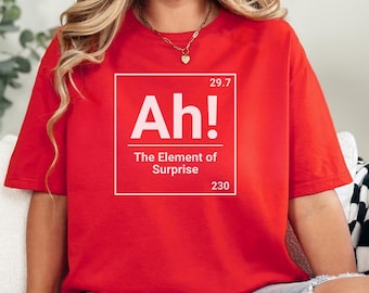 Project Hail Mary AH! Shirt, Element of Surprise Ryland Grace Red T-Shirt, Chemistry Joke Tee, Funny Science Chemistry Gift