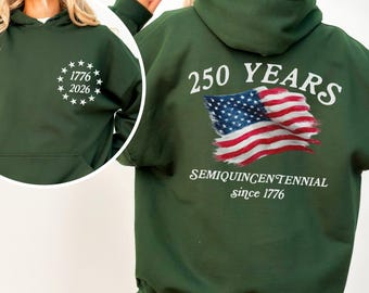 250th America Anniversary Hoodies, Usa 250 Sweater, Independence Day Shirt, Celebrate 250th Anniversary Shirt, Usa Flag Shirt, Patriotic Tee