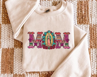 Mexican Mama Sweatshirt, Virgen de Guadalupe, Mother's Day Sweatshirt, Mexican Heritage Shirt, Latin Culture Mom Tee