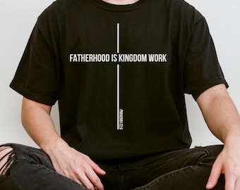 Comfort Colors® Fatherhood Is Kingdom Work Shirt, Bible Verse Shirt, Fathers Day Cross Christian Shirt, Gift for Dad, Church Apparel