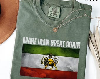 Comfort Colors® Make Iran Great Again Shirt, Iranian Lion And Sun Flag, Protest Tee, Iranian Support Shirt, Protest Shirt