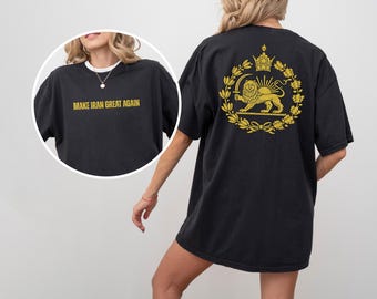 Comfort Colors® Make Iran Great Again, Lion and Sun Iran Shirt, Persian Flag Graphic Top, Iranian Heritage Gift, Patriotic Persian Top