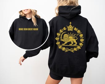 Make Iran Great Again, Lion and Sun Iran Hooded Sweatshirt, Persian Flag Graphic Top, Shir-o-Khorshid Emblem Pullover, Patriotic Persian Top