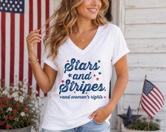 Stars Stripes and Women's Rights V-Neck T-shirts, Patriotic Women's V neck, 4th of July Feminist Tee, Human Rights Tee