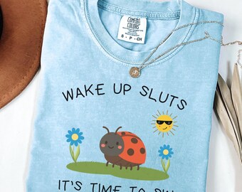 Comfort Colors® Wake Up Sluts T-Shirt, Funny Animal Shirt, Meme Graphic Tee, Sarcastic T-Shirt, Cursed Tee, Unhinged Humor Top, Viral Shirt