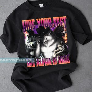 Camiseta con el lobo "Hide Your Feet The Alpha Is Here", camiseta con gráfico de lobo, regalo para amantes de los animales