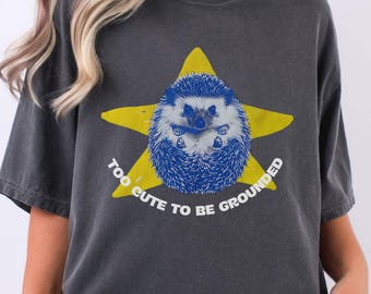 T-shirt trop mignon pour être mis à la terre, t-shirt de jeu de mots hérisson drôle, chemise graphique citation animale mignonne