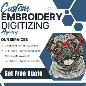 May include: A promotional graphic for a custom embroidery digitizing agency featuring a pug wearing red heart-shaped glasses. The text reads Custom EMBROIDERY DIGITIZING Agency, OUR SERVICES, Clean and Perfect Stitching, 2-4 Hours - Turnaround Time, All Formats Available, Left Chest, Applique and 3D, and Get Free Quote.